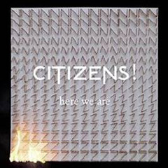 Citizens! - Here We Are (CD)