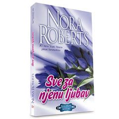 Nora Roberts – Sve za njenu ljubav (knjiga)