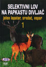 Selektivni lov na papkastu divljač 1 - jelen lopatar, srndać, vepar (DVD)